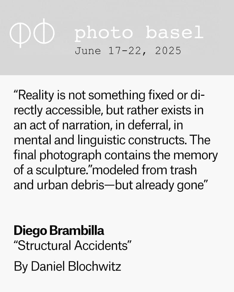 Diego Brambilla - Structural Accidents - essay by Daniel Blochwitz for PhotoBasel 2025