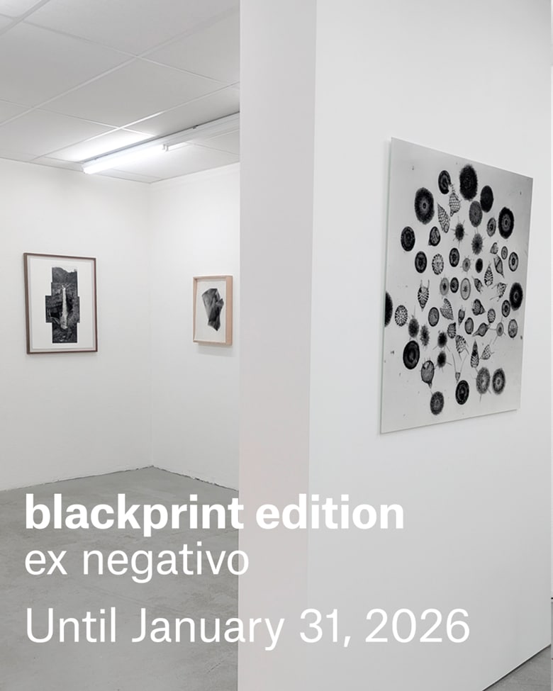 blackprint-gallery-edition_ex-negativo-122025-012026 blackprint edition exhibition "ex negativo" Until January 31, 2026
